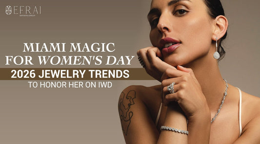 Miami Magic for Women's Day: 2026 Jewelry Trends to Honor Her on IWD